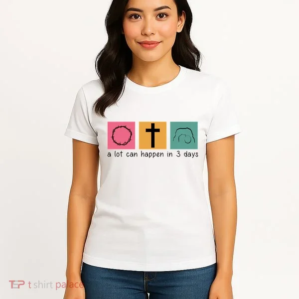 A Lot Can Happen In 3 Days Easter Women's T-Shirt