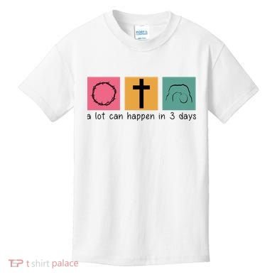 A Lot Can Happen In 3 Days Easter Kids T-Shirt