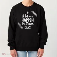 A Lot Can Happen In Three Days Easter Jesus Women's Sweatshirt thumb 0