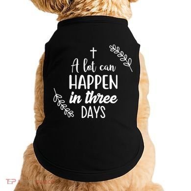 A Lot Can Happen In Three Days Easter Jesus Doggie Tank