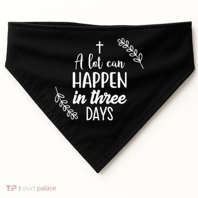 A Lot Can Happen In Three Days Easter Jesus USA-Made Doggie Bandana