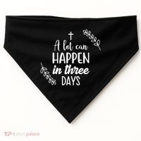 A Lot Can Happen In Three Days Easter Jesus USA-Made Doggie Bandana thumb 0