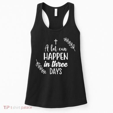 A Lot Can Happen In Three Days Easter Jesus Women's Tank Top