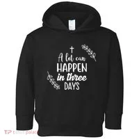 A Lot Can Happen In Three Days Easter Jesus Toddler Hoodie thumb 0