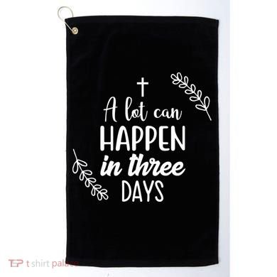 A Lot Can Happen In Three Days Easter Jesus Golf Towel
