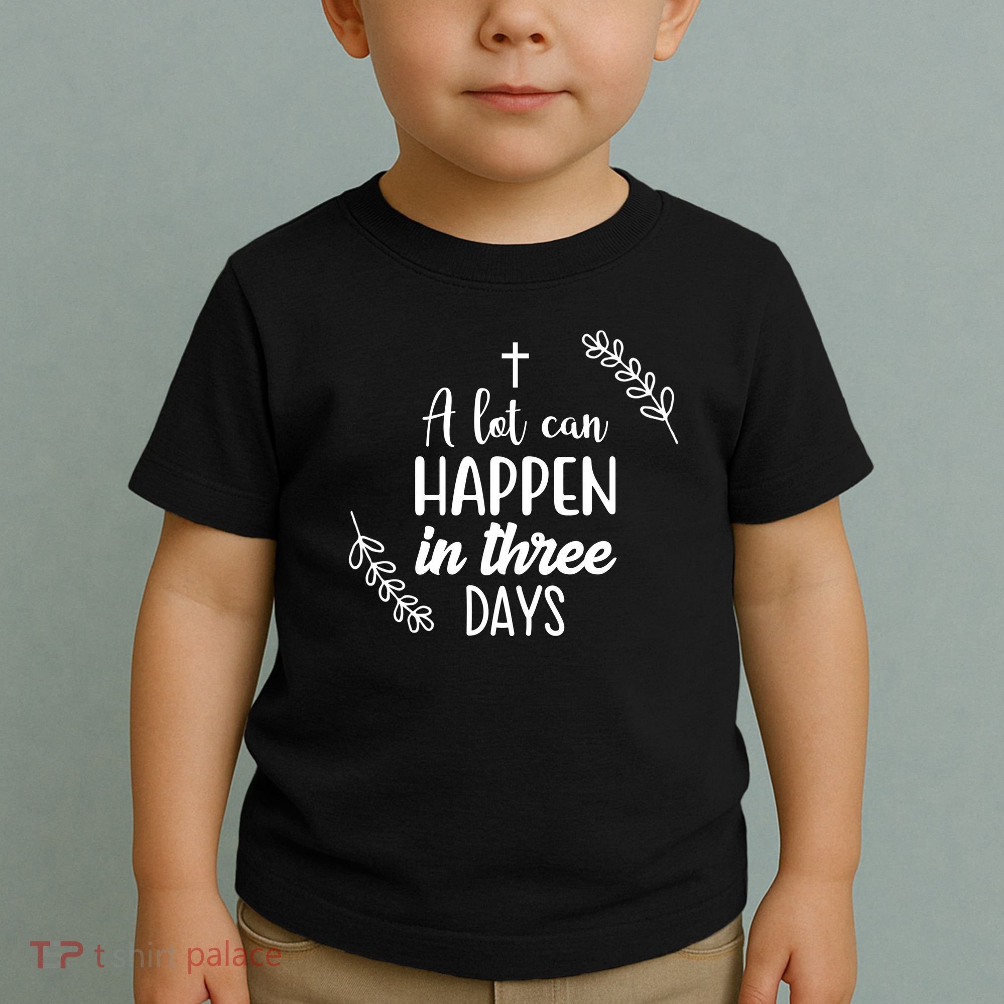 A Lot Can Happen In Three Days Easter Jesus Toddler T-Shirt