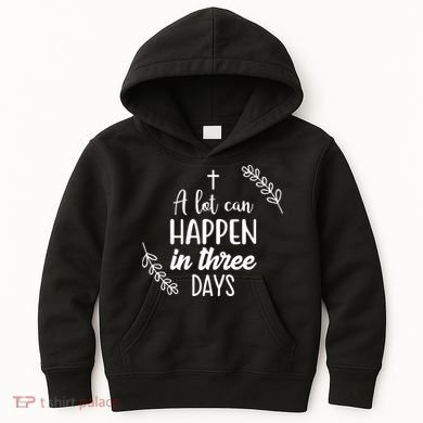 A Lot Can Happen In Three Days Easter Jesus Kids Hoodie