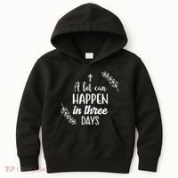 A Lot Can Happen In Three Days Easter Jesus Kids Hoodie thumb 0