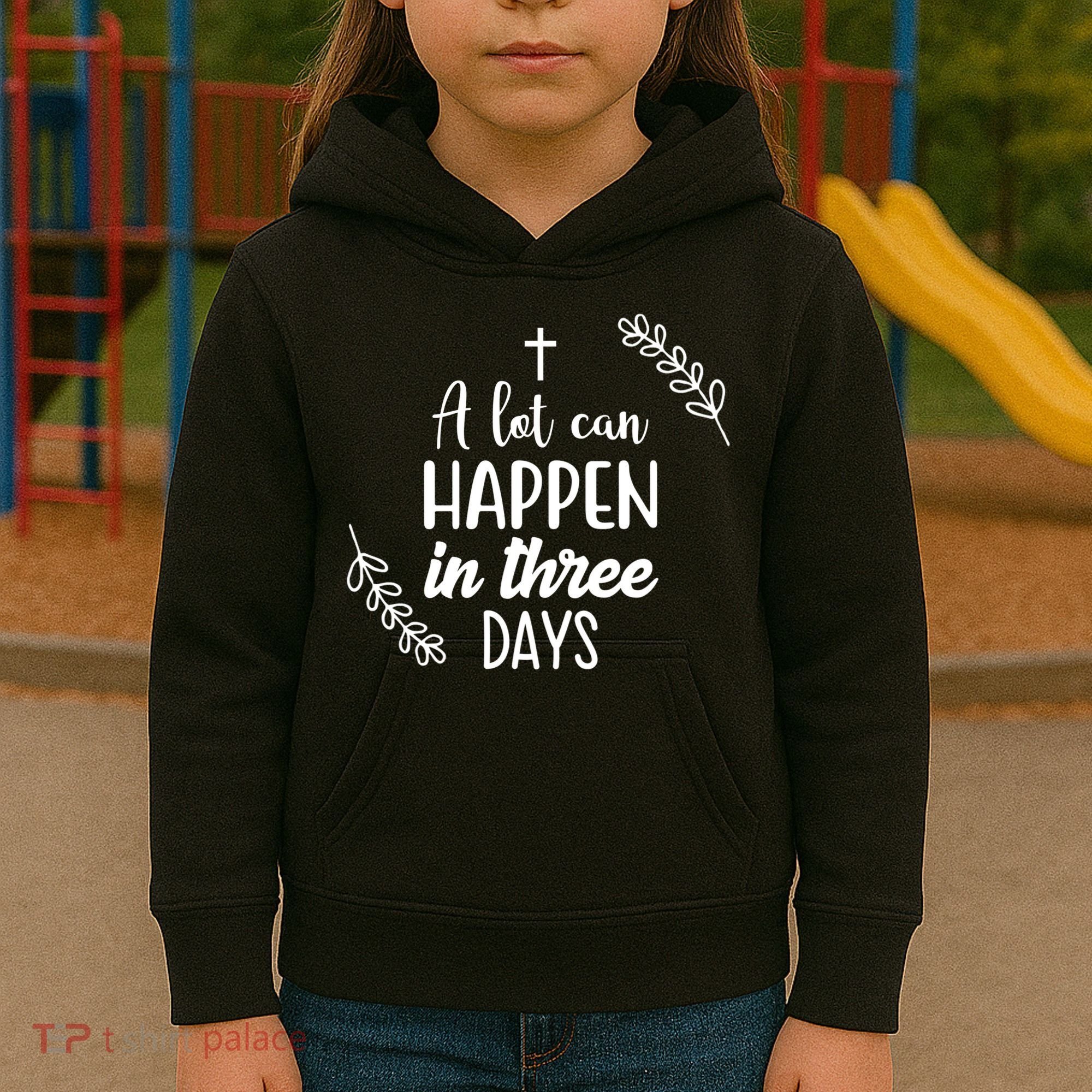 A Lot Can Happen In Three Days Easter Jesus Kids Hoodie