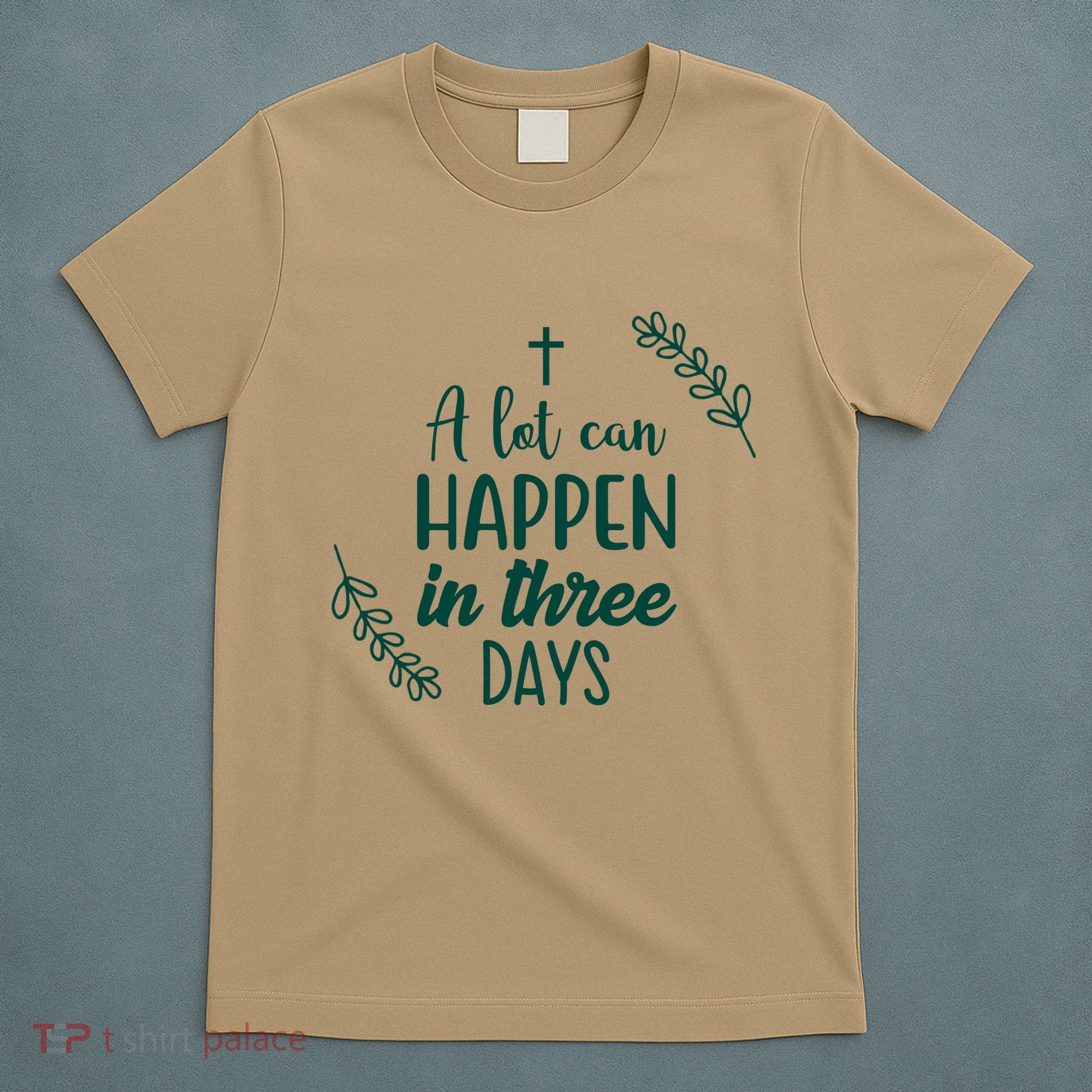 A Lot Can Happen In Three Days Easter Jesus T-Shirt