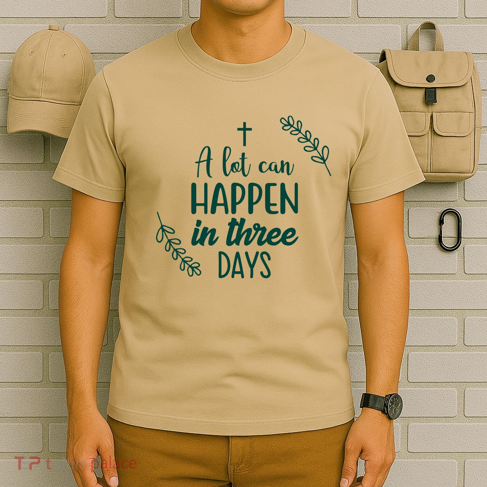 A Lot Can Happen In Three Days Easter Jesus T-Shirt