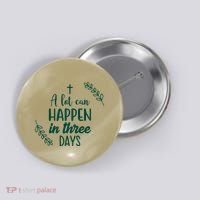 A Lot Can Happen In Three Days Easter Jesus Button thumb 0
