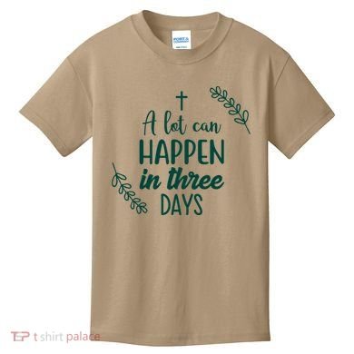 A Lot Can Happen In Three Days Easter Jesus Kids T-Shirt
