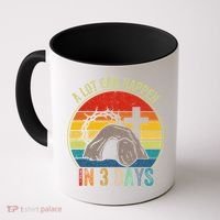 A Lot Can Happen In 3 Days Easter Religious Women Coffee Mug thumb 0
