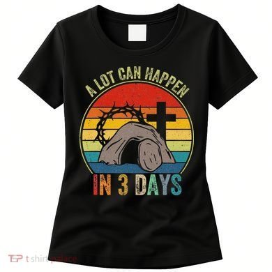 A Lot Can Happen In 3 Days Easter Religious Women Women's T-Shirt