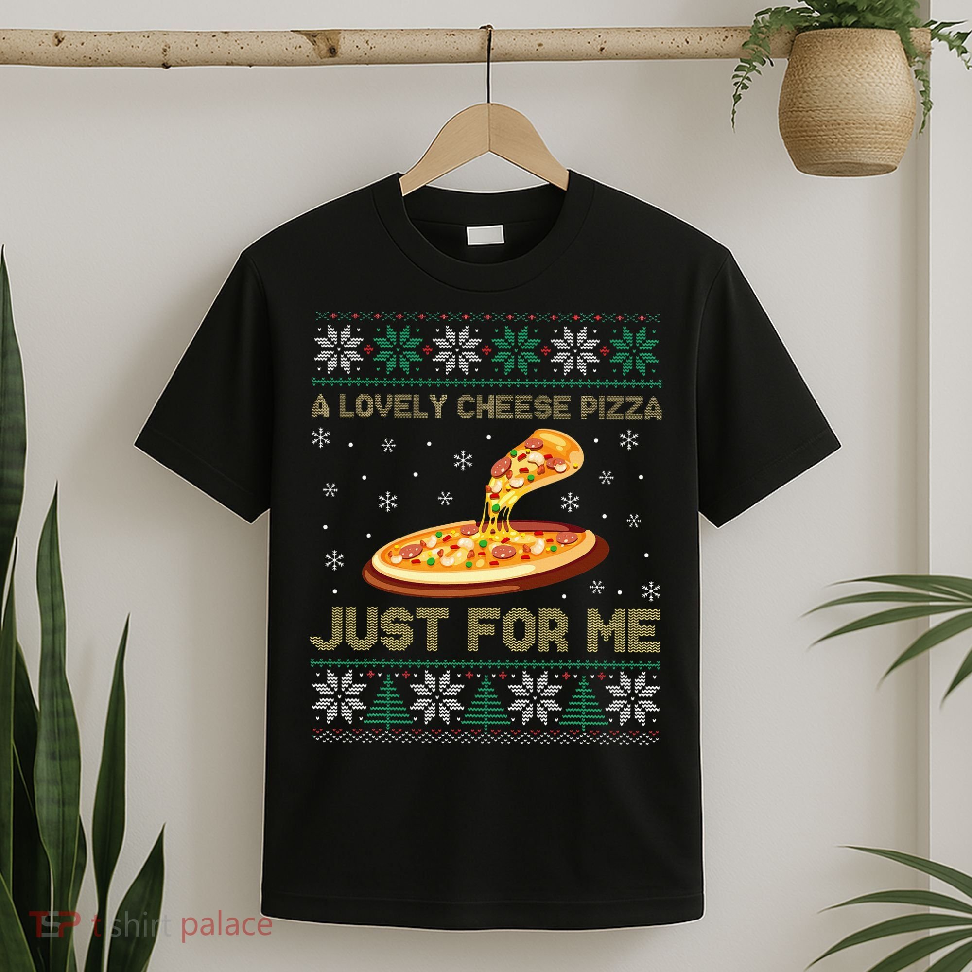 A Lovely Cheese Pizza Just For Me Christmas Pizzeria Cheesy T-Shirt