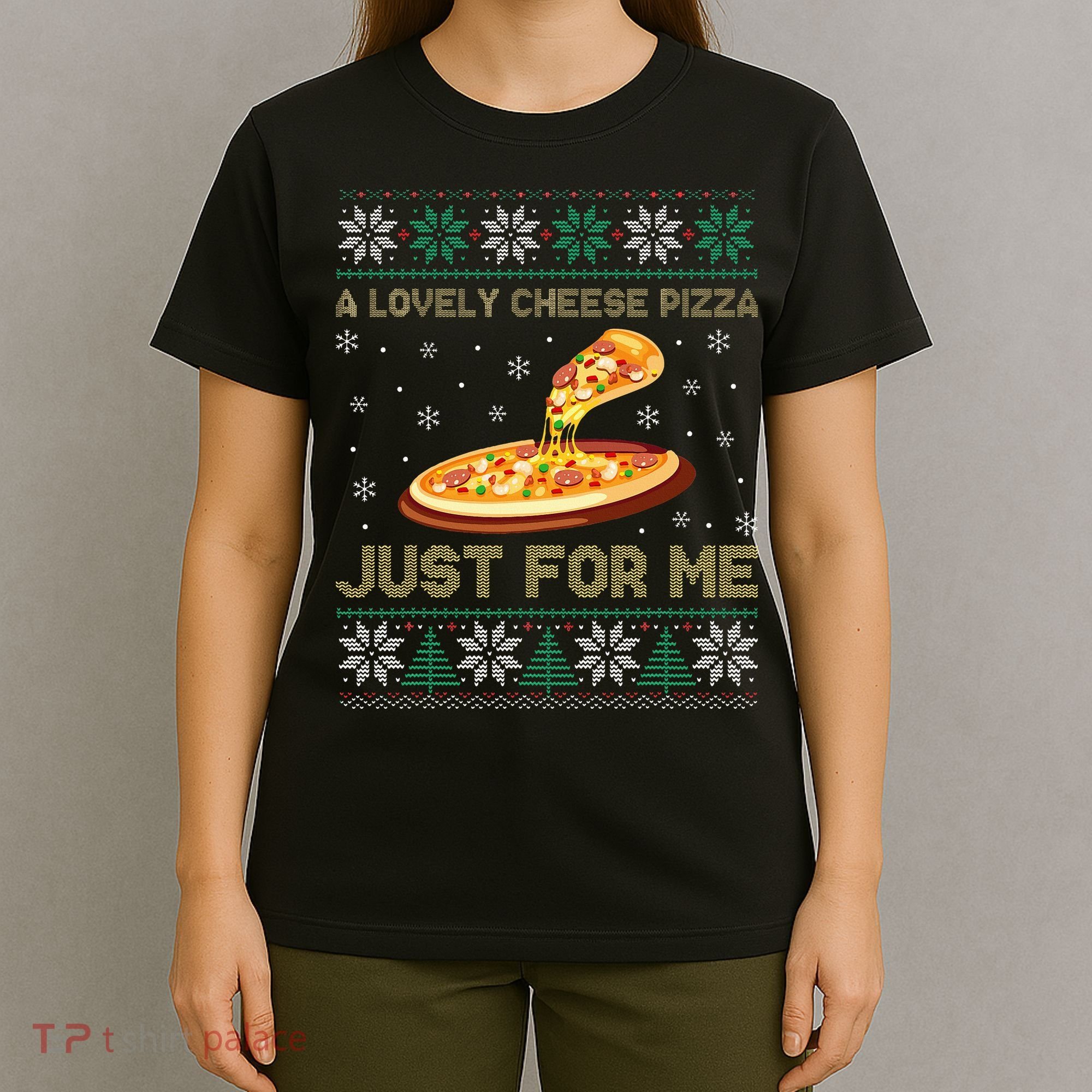 A Lovely Cheese Pizza Just For Me Christmas Pizzeria Cheesy T-Shirt