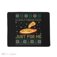 A Lovely Cheese Pizza Just For Me Christmas Pizzeria Cheesy Mousepad thumb 0