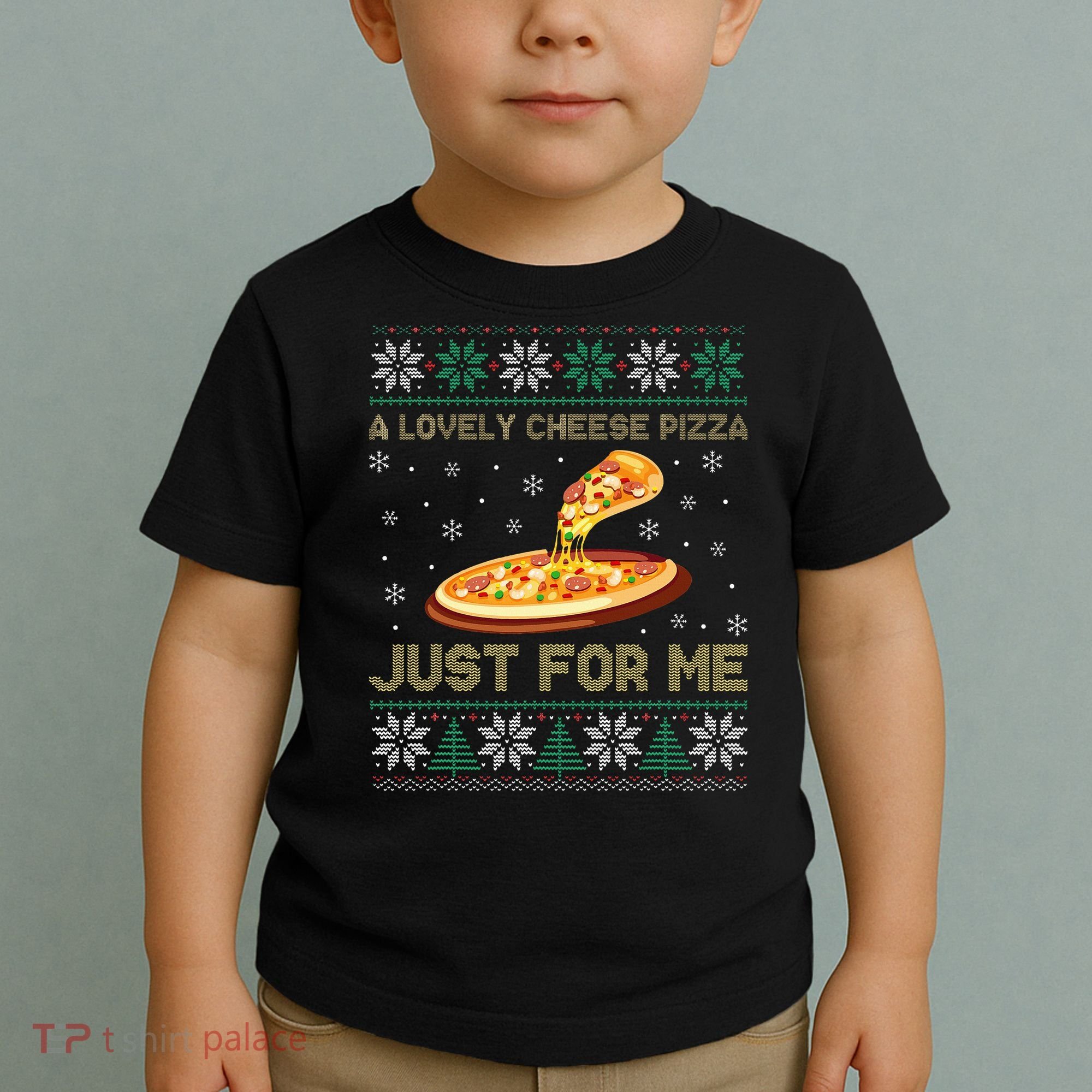 A Lovely Cheese Pizza Just For Me Christmas Pizzeria Cheesy Toddler T-Shirt