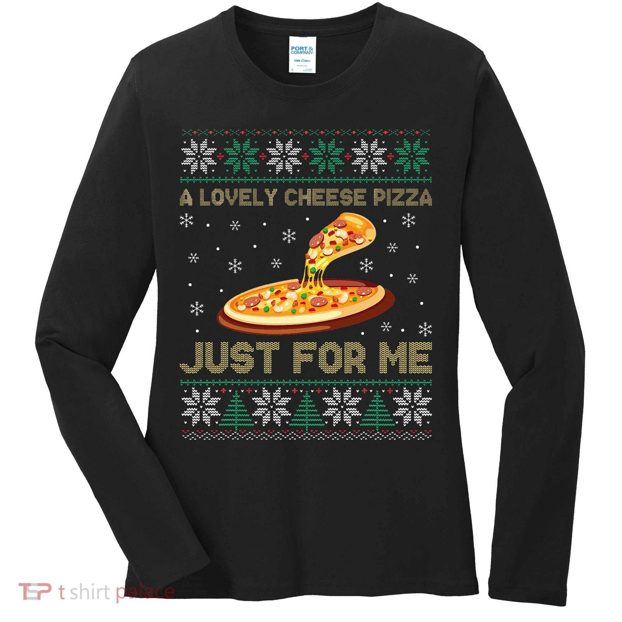 A Lovely Cheese Pizza Just For Me Christmas Pizzeria Cheesy Women's Long Sleeve Shirt