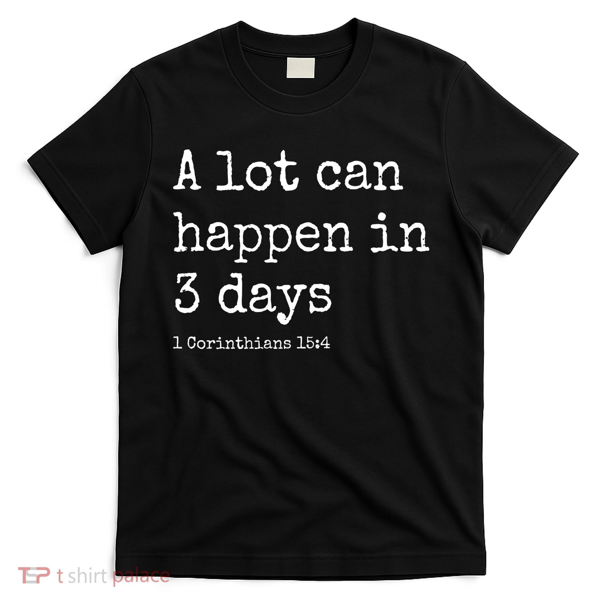 A Lot Can Happen In 3 Days Easter T-Shirt