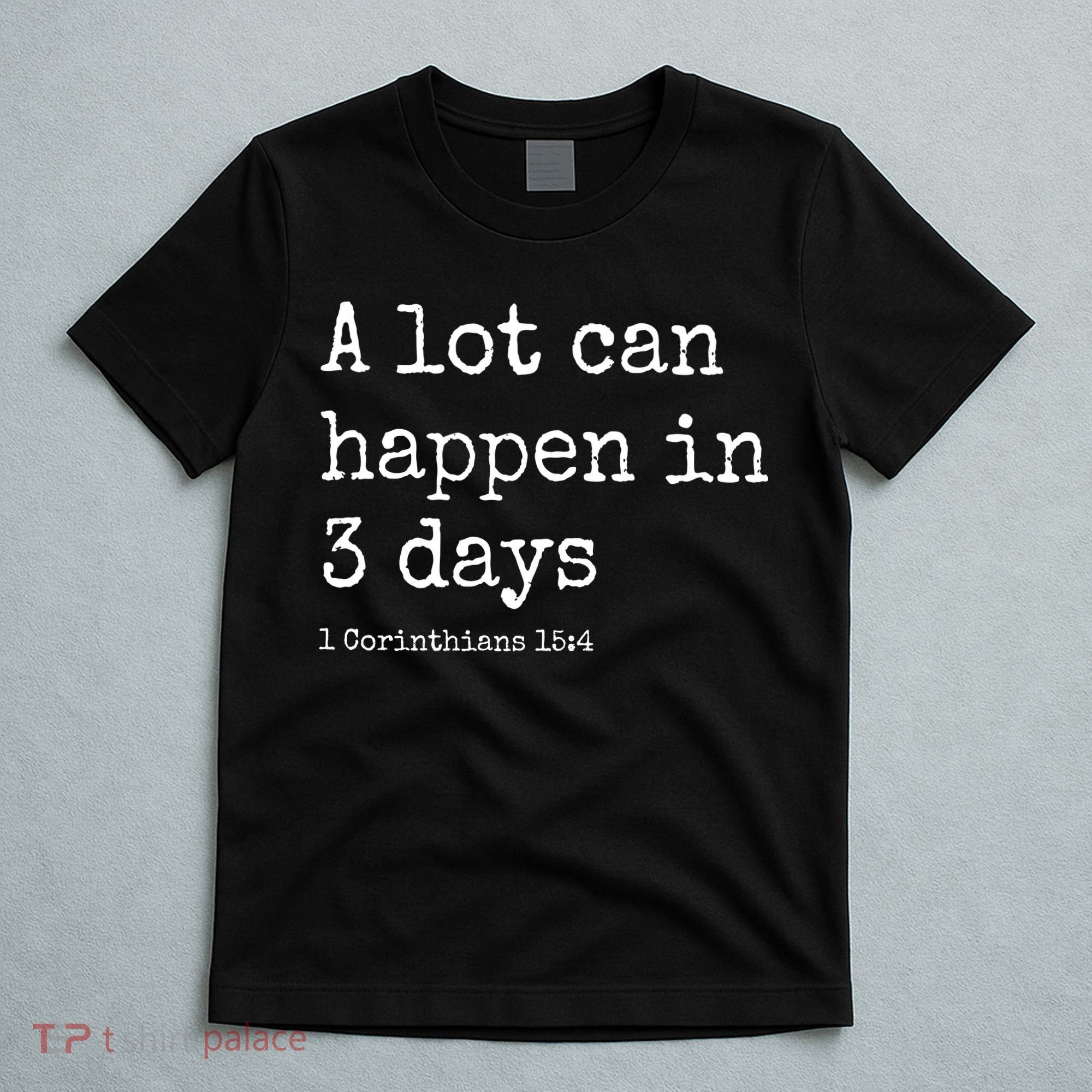 A Lot Can Happen In 3 Days Easter T-Shirt