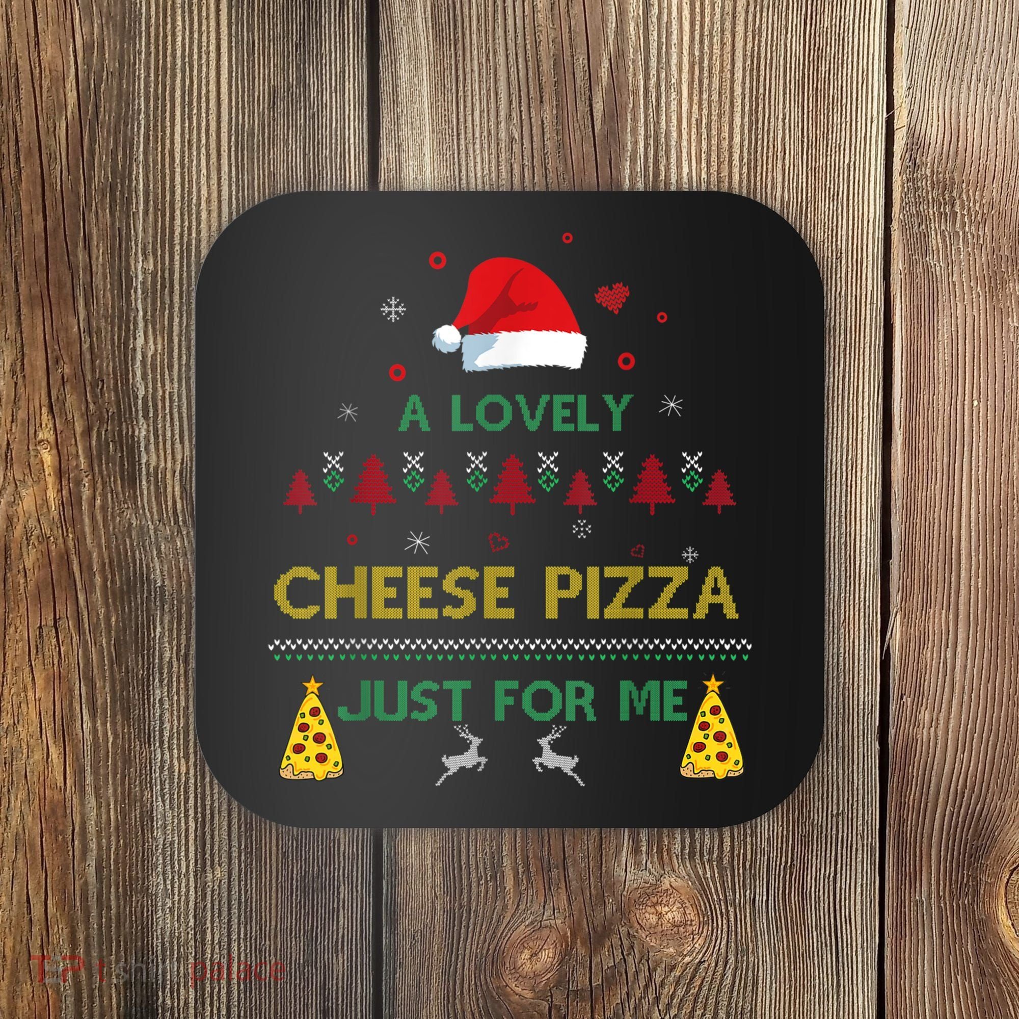 A Lovely Cheese Pizza Alone Funny Kevin X Mas Home Christmas Coaster