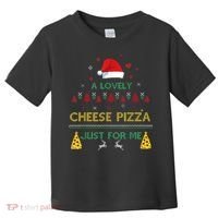 A Lovely Cheese Pizza Alone Funny Kevin X Mas Home Christmas Toddler T-Shirt thumb 0
