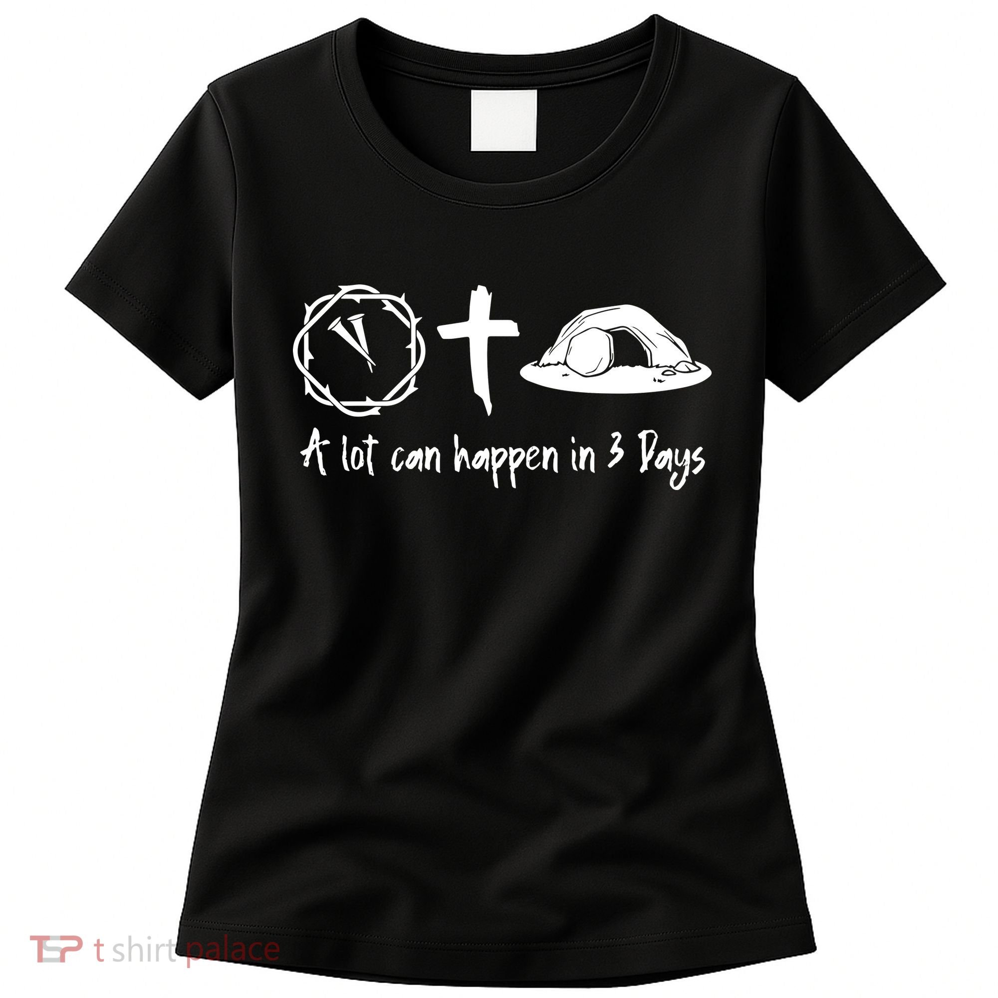 A Lot Can Happen In 3 Days Easter Day Women's T-Shirt