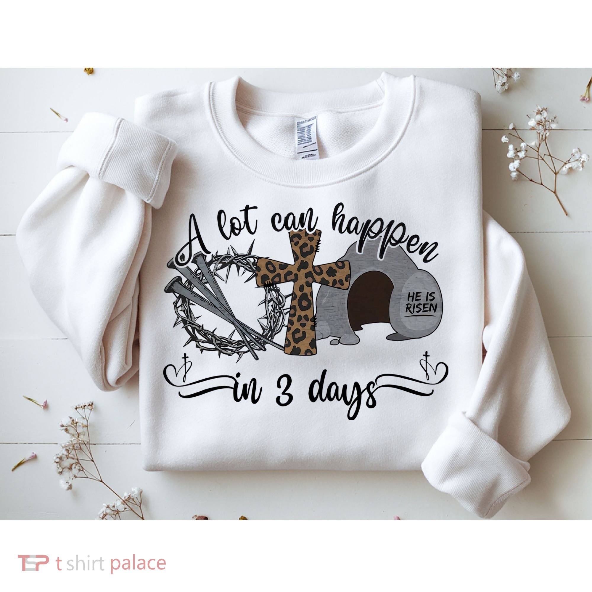 A Lot Can Happen In 3 Days He Is Risen Jesus God Faith Easter Day Sweatshirt