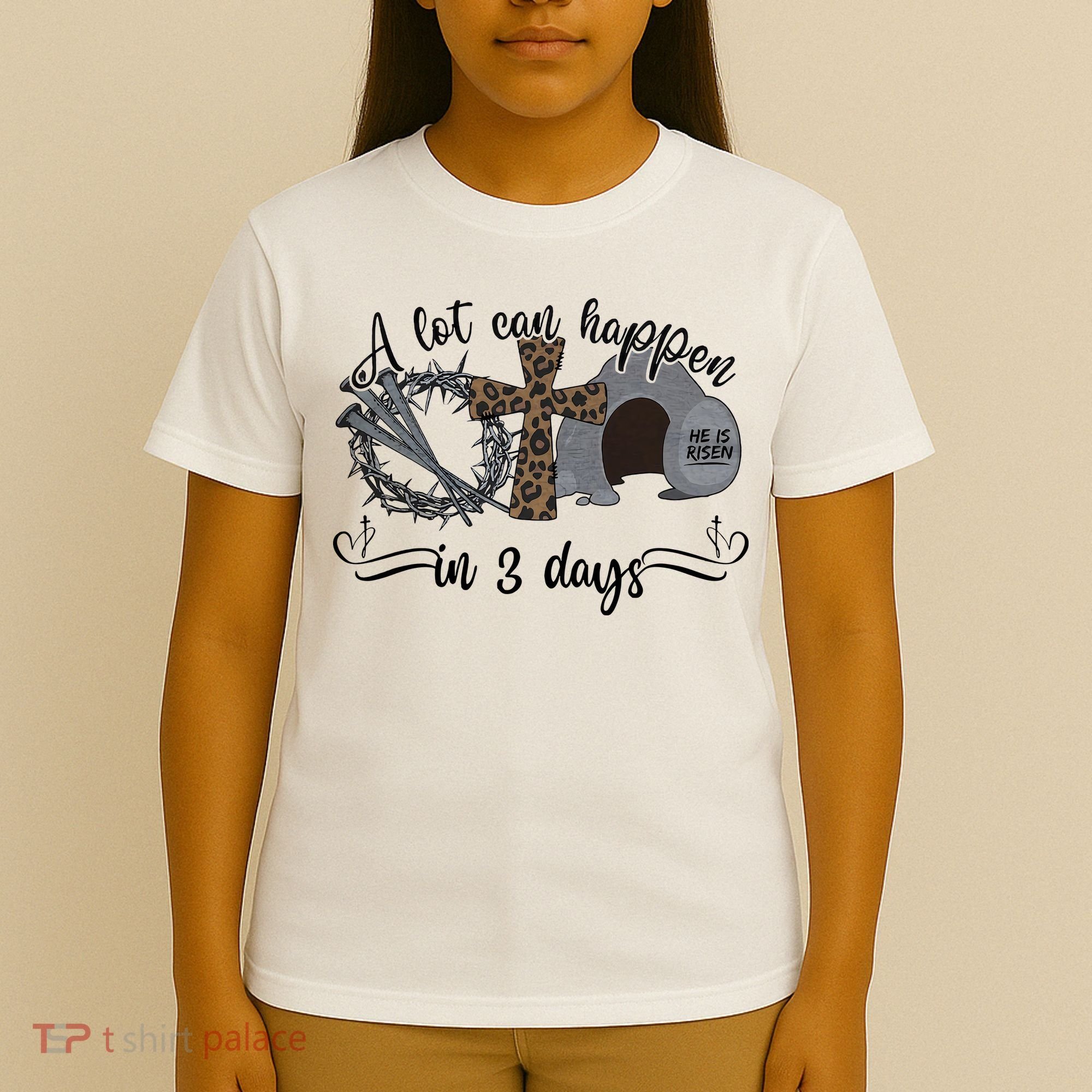 A Lot Can Happen In 3 Days He Is Risen Jesus God Faith Easter Day T-Shirt