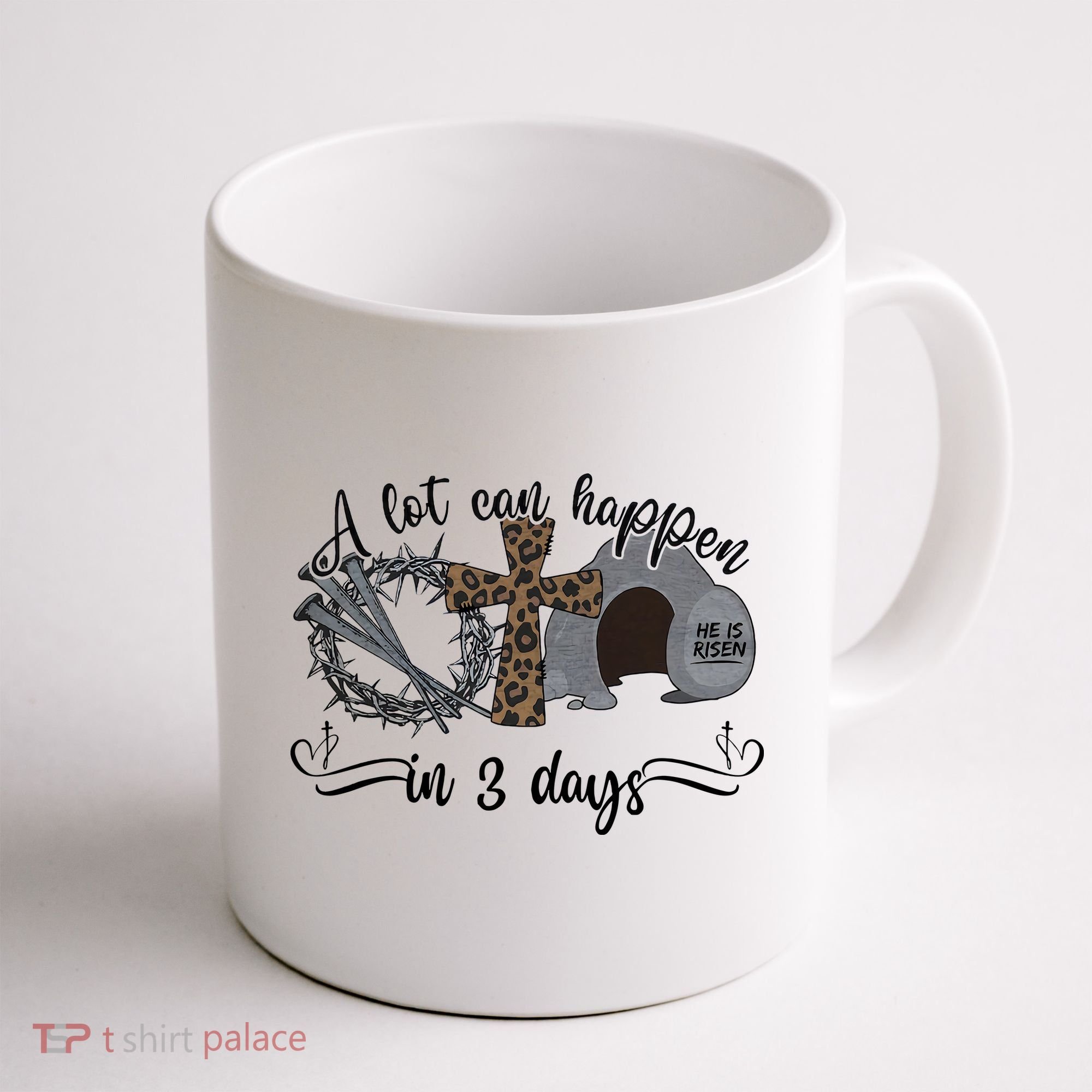 A Lot Can Happen In 3 Days He Is Risen Jesus God Faith Easter Day Coffee Mug