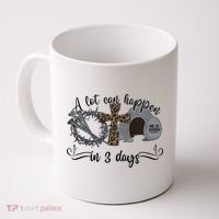A Lot Can Happen In 3 Days He Is Risen Jesus God Faith Easter Day Coffee Mug thumb 0
