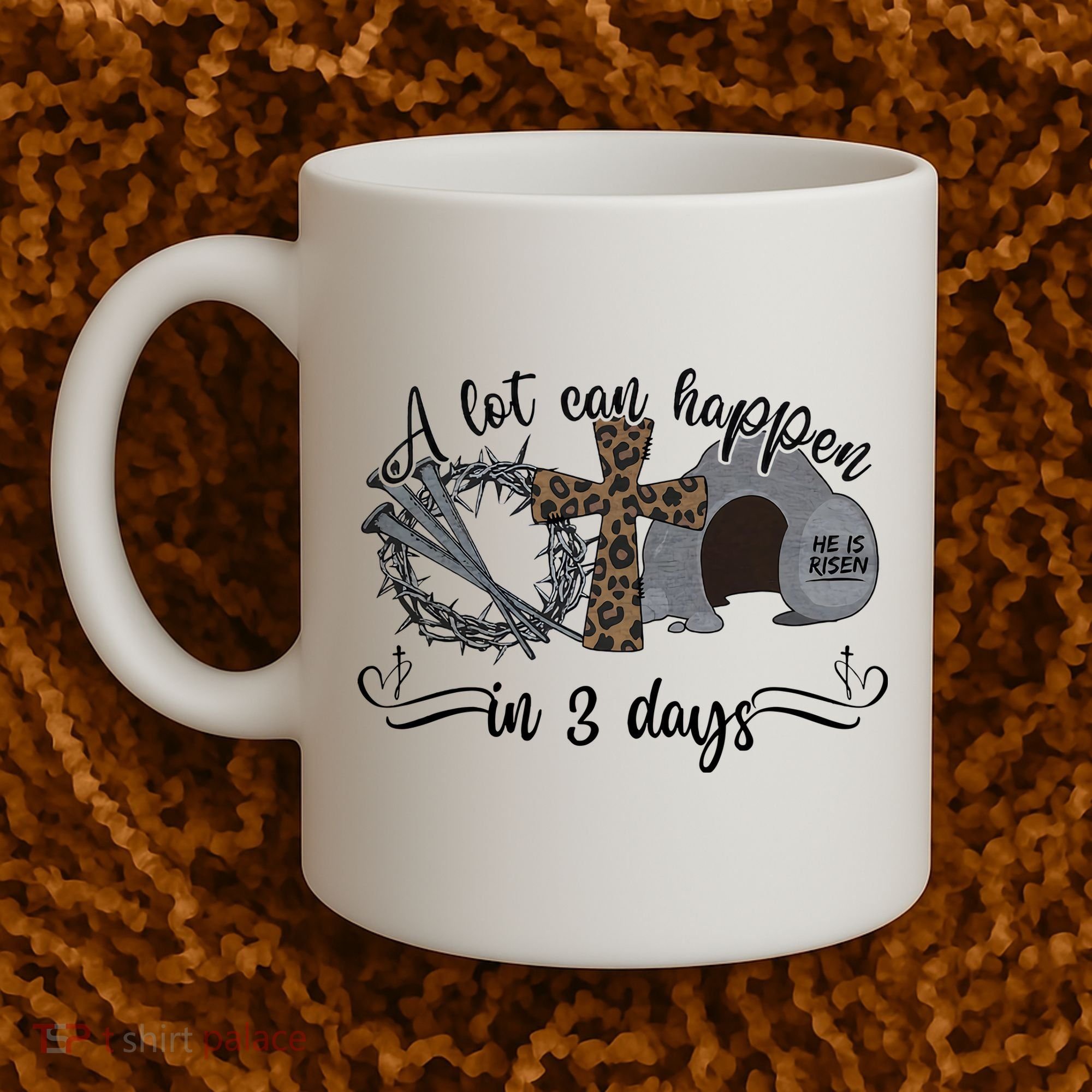 A Lot Can Happen In 3 Days He Is Risen Jesus God Faith Easter Day Coffee Mug