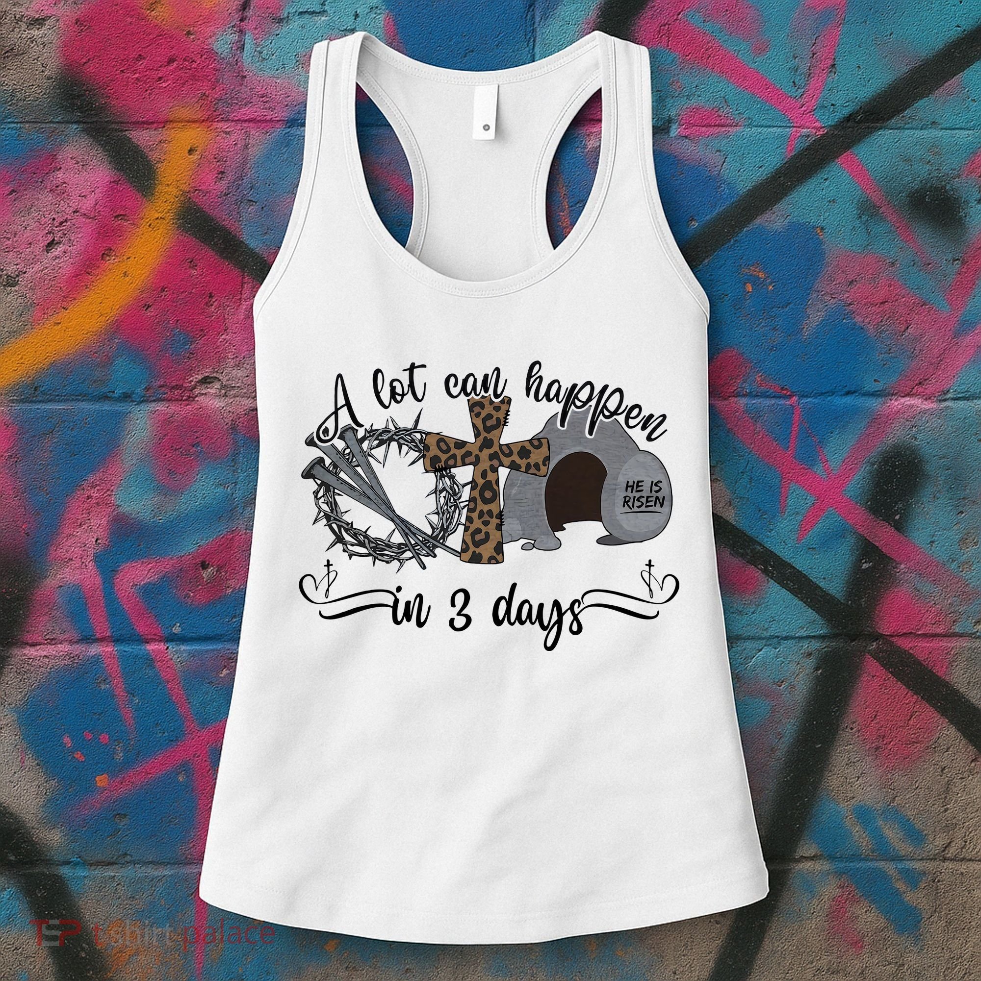 A Lot Can Happen In 3 Days He Is Risen Jesus God Faith Easter Day Women's Tank Top