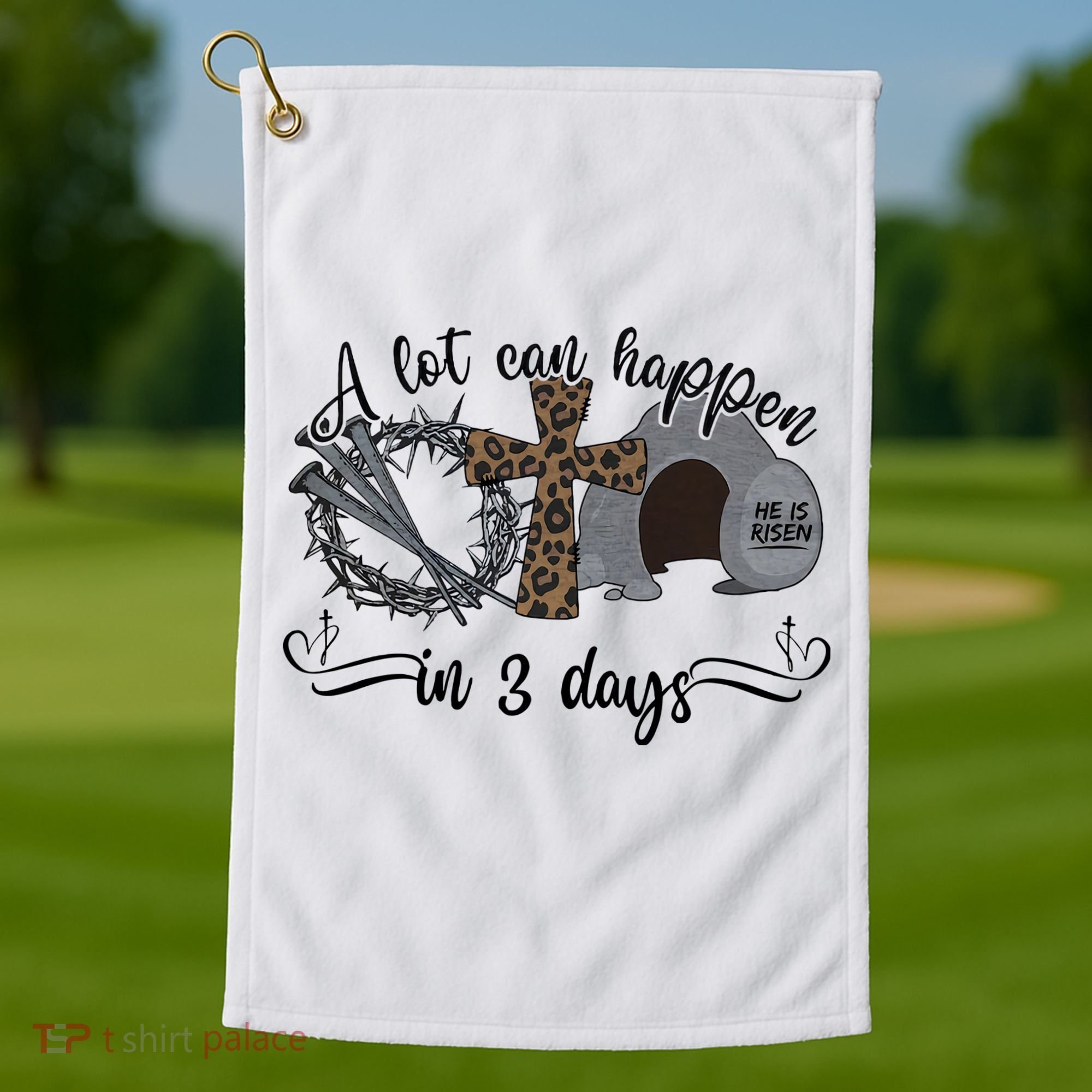 A Lot Can Happen In 3 Days He Is Risen Jesus God Faith Easter Day Golf Towel