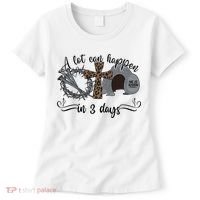 A Lot Can Happen In 3 Days He Is Risen Jesus God Faith Easter Day Women's T-Shirt thumb 0