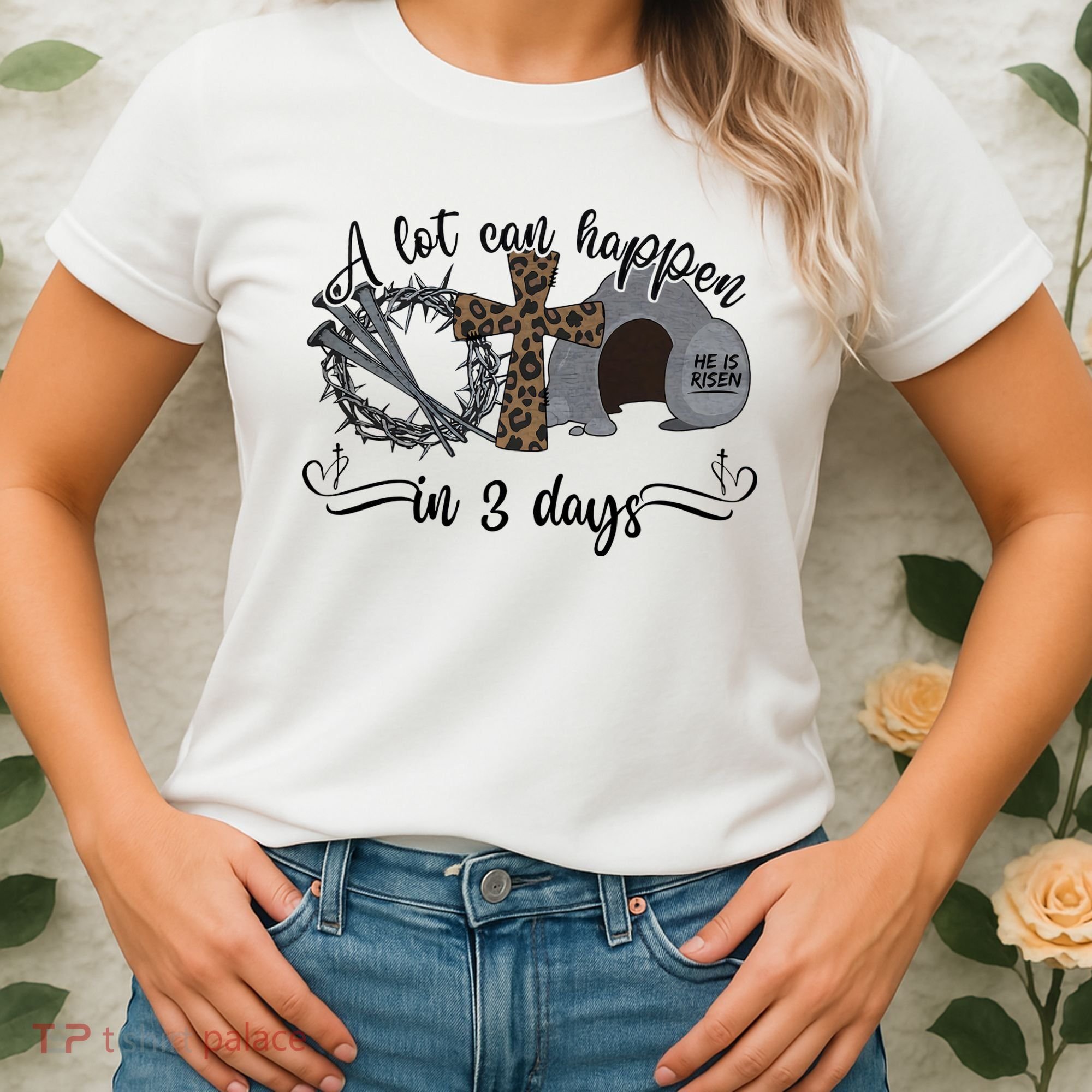 A Lot Can Happen In 3 Days He Is Risen Jesus God Faith Easter Day Women's T-Shirt