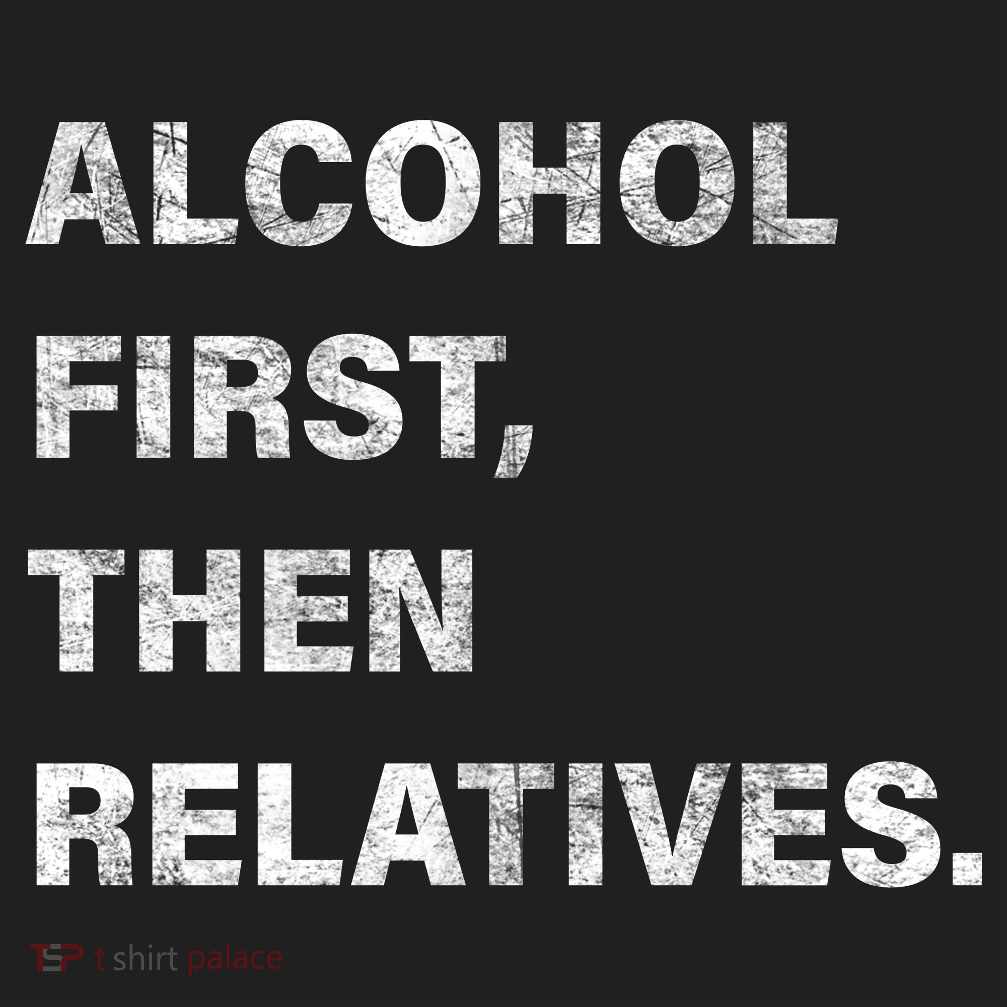 Alcohol First Then Relatives Women's Sweatshirt