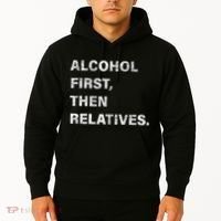 Alcohol First Then Relatives Hoodie thumb 2