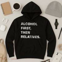 Alcohol First Then Relatives Hoodie thumb 3