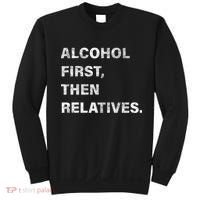 Alcohol First Then Relatives Sweatshirt thumb 0