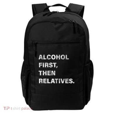 Alcohol First Then Relatives Backpack