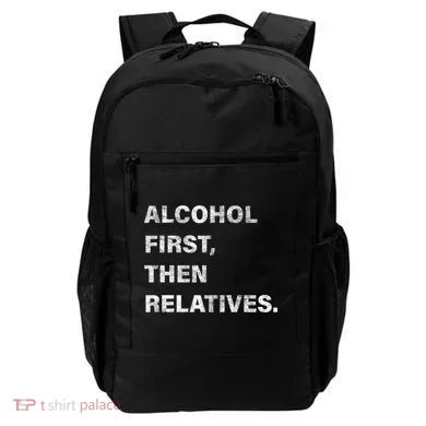 Alcohol First Then Relatives Backpack