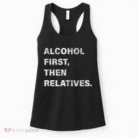 Alcohol First Then Relatives Women's Tank Top thumb 0