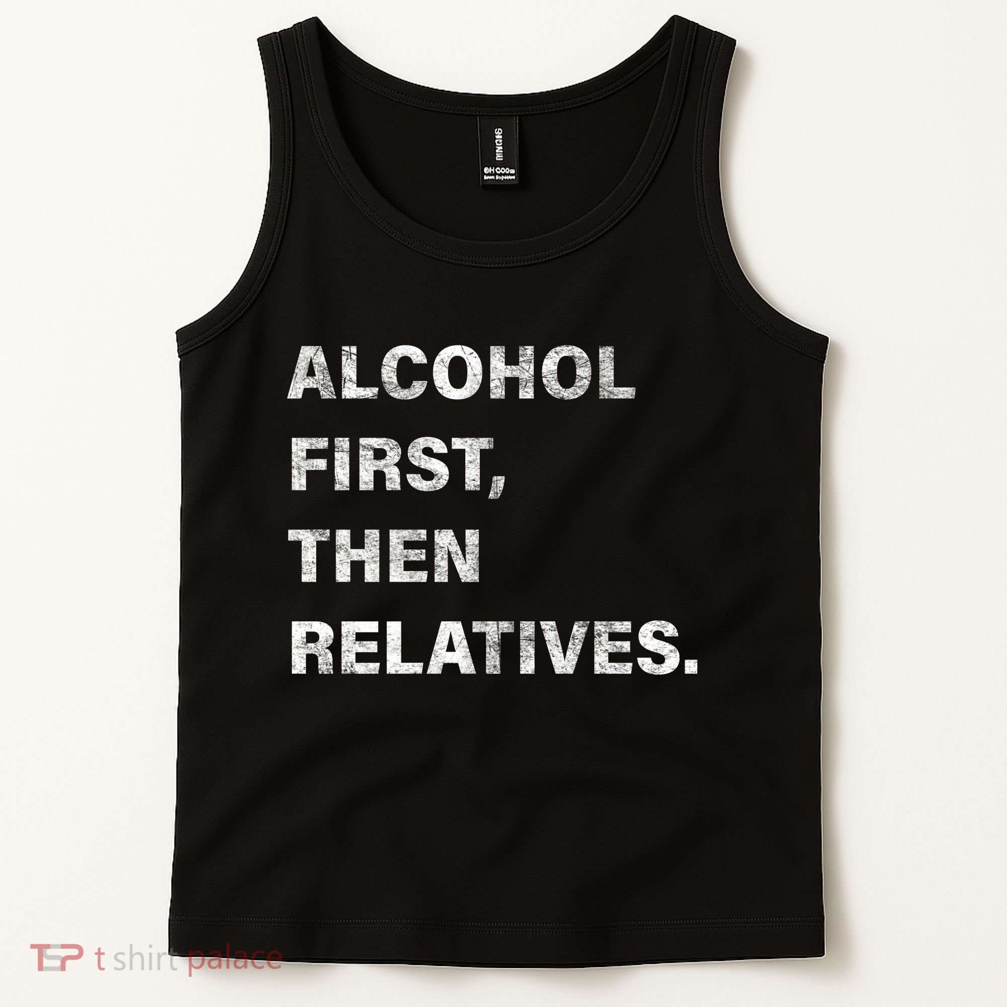 Alcohol First Then Relatives Tank Top