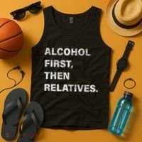 Alcohol First Then Relatives Tank Top thumb 4