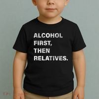 Alcohol First Then Relatives Toddler T-Shirt thumb 2