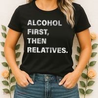 Alcohol First Then Relatives Women's T-Shirt thumb 2