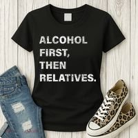 Alcohol First Then Relatives Women's T-Shirt thumb 3
